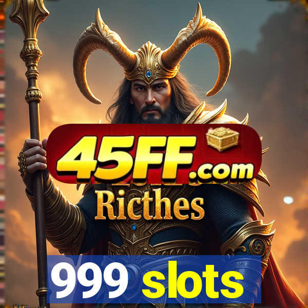 999 slots